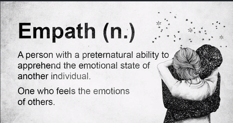 Empath - a person with a preternatural ability to apprehend the emotional state of another individual. One who feels the emotions of others.